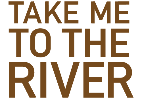 Take Me To The River